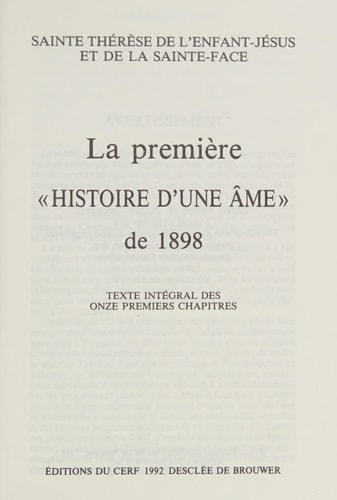 [Édition critique des œuvres complètes ] ; Édition critique des œuvres complètes de Sainte Thérèse de l'Enfant-Jésus et de la Sainte-Face : (textes et dernières paroles). La première "Histoire d'une âme" de 1898 : texte intégral des onze premiers chapitres