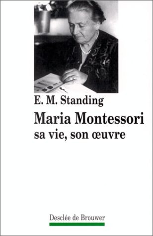 Maria Montessori, sa vie, son oeuvre