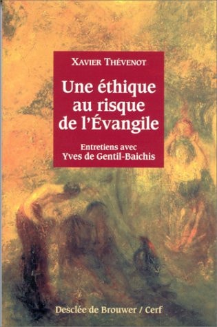 Une éthique au risque de l'Evangile entretiens avec Yves de Gentil-Baichis