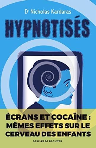 Hypnotisés Les effets des écrans sur le cerveau des enfants