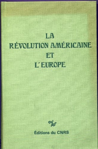 La révolution américaine et l'Europe 21-25 février 1978 Paris - Toulouse