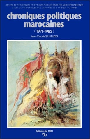 Chroniques politiques marocaines, 1971-1982 (Chroniques de l'Annuaire de l'Afrique du Nord) (French Edition)