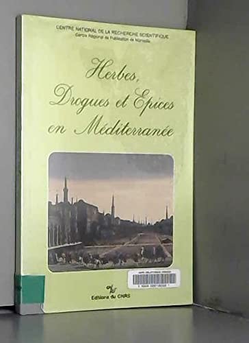 Herbes, drogues et épices en Méditerranée: Histoire, anthropologie, économie du Moyen Age à nos jours : actes de la table ronde de l'Institut de ... (Mémoires et documents) (French Edition)