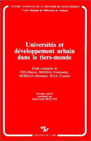 Universités et développement urbain dans le Tiers-Monde: Étude comparée de Fès (Maroc), Mérida (Vénézuela), Morélia (Mexique), Sfax (Tunisie) (French Edition)
