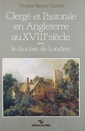 Clergé et pastorale en Angleterre au XVIIIe siècle: le diocèse de Londres