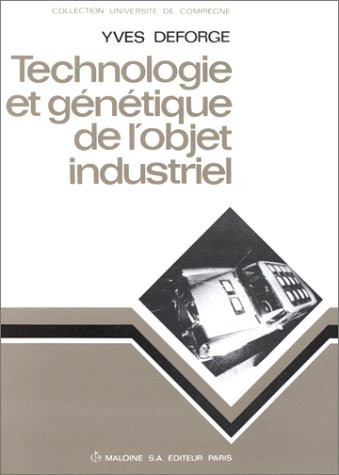Technologie et génétique de l'objet industriel (Collection Université de Compiègne) (French Edition)
