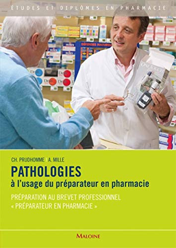 Pathologies à l'usage du préparateur en pharmacie préparation au brevet professionnel "Préparateur en pharmacie