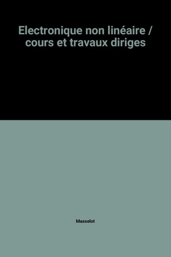 Électronique non linéaire cours et travaux dirigés. Amplification à transistors, amplificateurs opérationnels, oscillateurs sinusoi͏̈daux, stabilisateurs et régulateurs