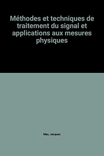 Méthodes et techniques de traitement du signal et applications aux mesures physiques principes et appareillages de traitement en temps réel