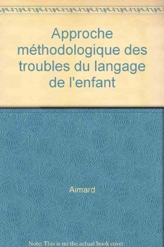 Approche méthodologique des troubles du langage de l'enfant