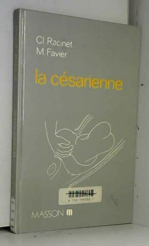 La césarienne indications, techniques, complications