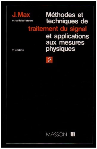 Méthodes et techniques de traitement du signal et applications aux mesures physi Tome 2