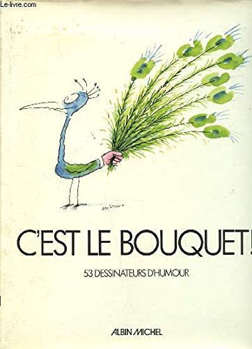 C'est le bouquet ! 53 dessinateurs d'humour : [livre d'or de la Société protectrice de l'humour].