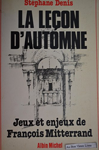 La leçon d'automne: Jeux et enjeux de François Mitterrand (French Edition)