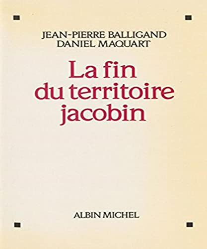 La fin du territoire jacobin (French Edition)