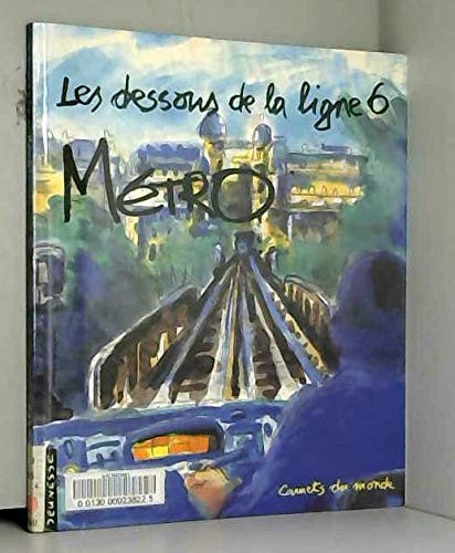 Métro les dessous de la ligne 6