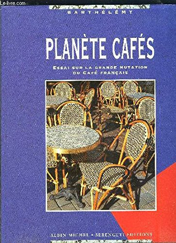 Planète cafés essai sur la grande mutation du café français