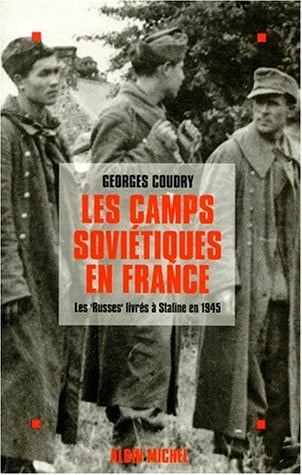 Les Camps soviétiques en France: Les « Russes » livrés à Staline en 1945