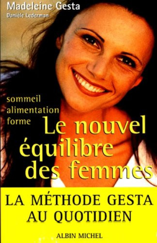 Le Nouvel Equilibre Des Femmes. Alimentation, Sommeil, Forme