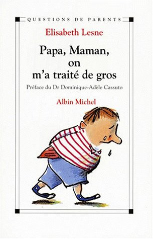 Papa, maman, on m'a traité de gros