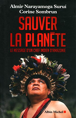 Sauver la planète le message d'un chef indien d'Amazonie