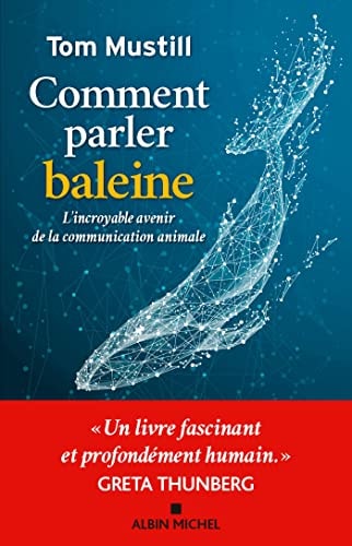Comment parler baleine L'incroyable avenir de la communication animale