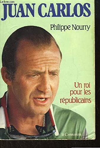 Juan Carlos, un roi pour les républicains (French Edition)