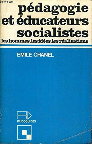 Pédagogie et éducateurs socialistes: Les hommes, les idées, les réalisations (Collection Paidoguides ; 14) (French Edition)