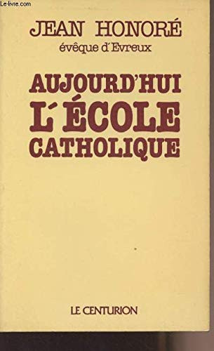 Aujourd'hui, l'école catholique