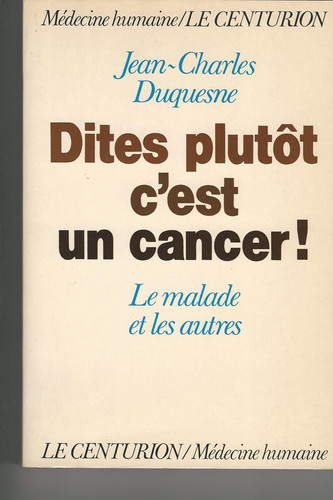 Dites plutôt c'est un cancer