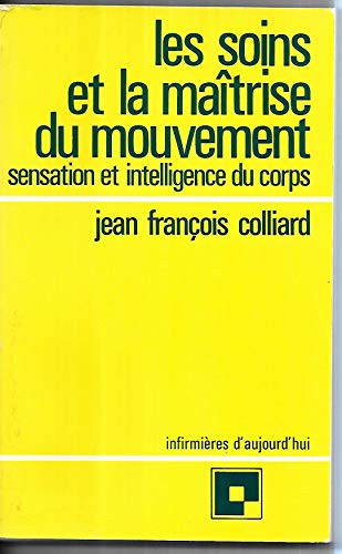 Les Soins et la maîtrise du mouvement: sensation et intelligence du corps
