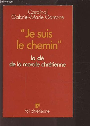 Je suis le chemin , la clé de la morale chrétienne