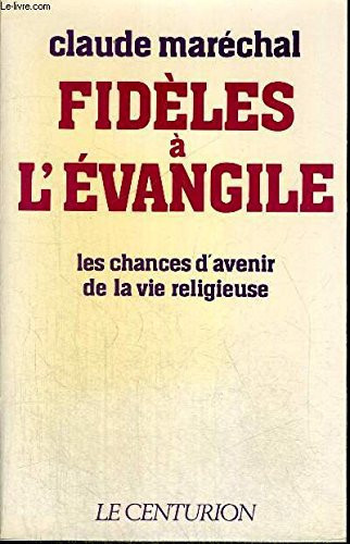 Fidèles à l'Évangile: les chances d'avenir de la vie religieuse