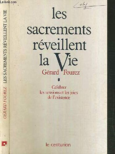Les Sacrements réveillent la vie: célébrer les tensions et les joies de l'existence