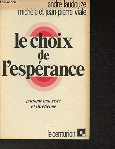 Le Choix de l'espérance: pratique marxiste et chrétienne