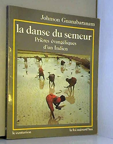 La Danse du semeur: prières évangéliques d'un Indien