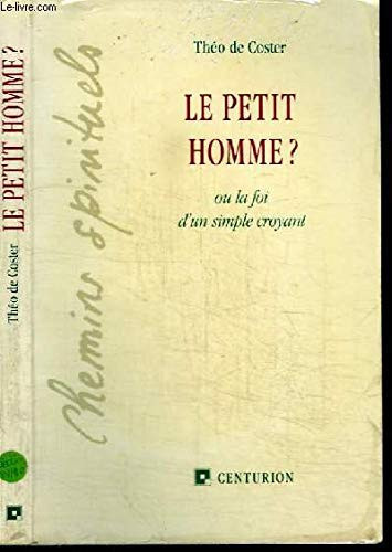 Le Petit homme ou la Foi d'un simple croyant