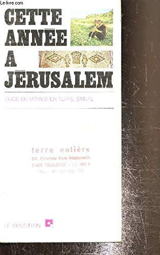 Cette année à Jérusalem guide du voyage en Terre Sainte