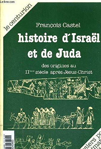 Histoire d'Israël et de Juda: des origines au II9 siècle après Jésus-Christ