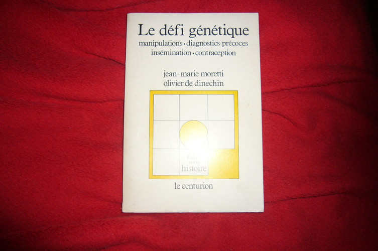 Le Défi génétique: manipulations, diagnostics précoces, insémination, contraception