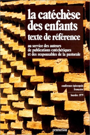 La Catéchèse des enfants: texte de référence au service des auteurs de publications catéchétiques et des responsables de la pastorale