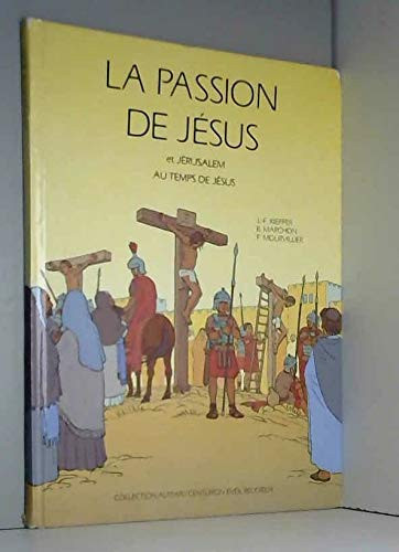 La Passion de Jésus et Jérusalem au temps de Jésus