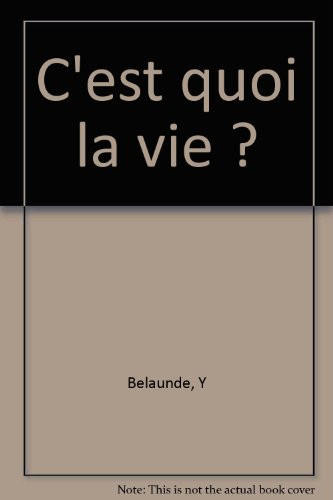 C'est quoi la vie ?