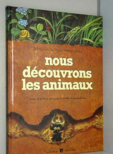 Nous découvrons les animaux: dans le jardin, les prés, la forêt, le cours d'eau