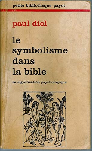 Le symbolisme dans la Bible: L'universalité du langage symbolique et sa signification psychologique (Petite bibliothèque Payot ; 246) (French Edition)