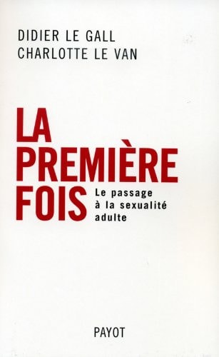 La première fois le passage à la sexualité adulte