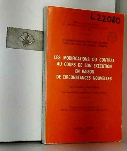 Les Modifications du contrat au cours de son exécution en raison de circonstances nouvelles (Harmonisation du droit des affaires dans les pays du Marché commun) (French Edition)