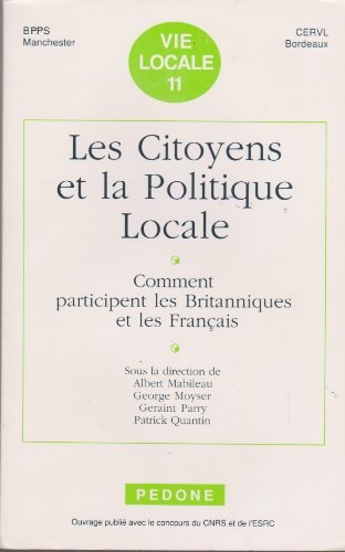 Les Citoyens et la politique locale: Comment participent les Britanniques et les Français (Vie locale) (French Edition)
