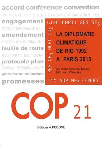 COP 21 La diplomatie climatique de Rio 1992 à Paris 2015
