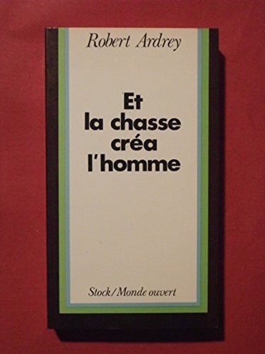 Et la chasse créa l'homme une conclusion personnelle sur la nature évolutive de l'homme